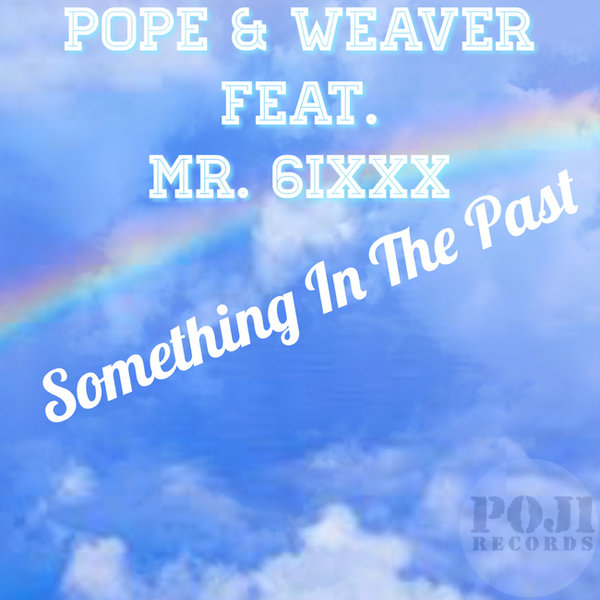 Pope & Weaver Starring Mr. 6IXXX - Something In The Past / POJI Records