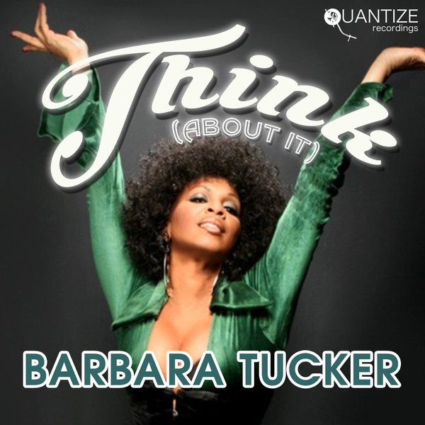 Barbara Tucker - Think (About It) / Quantize Recordings