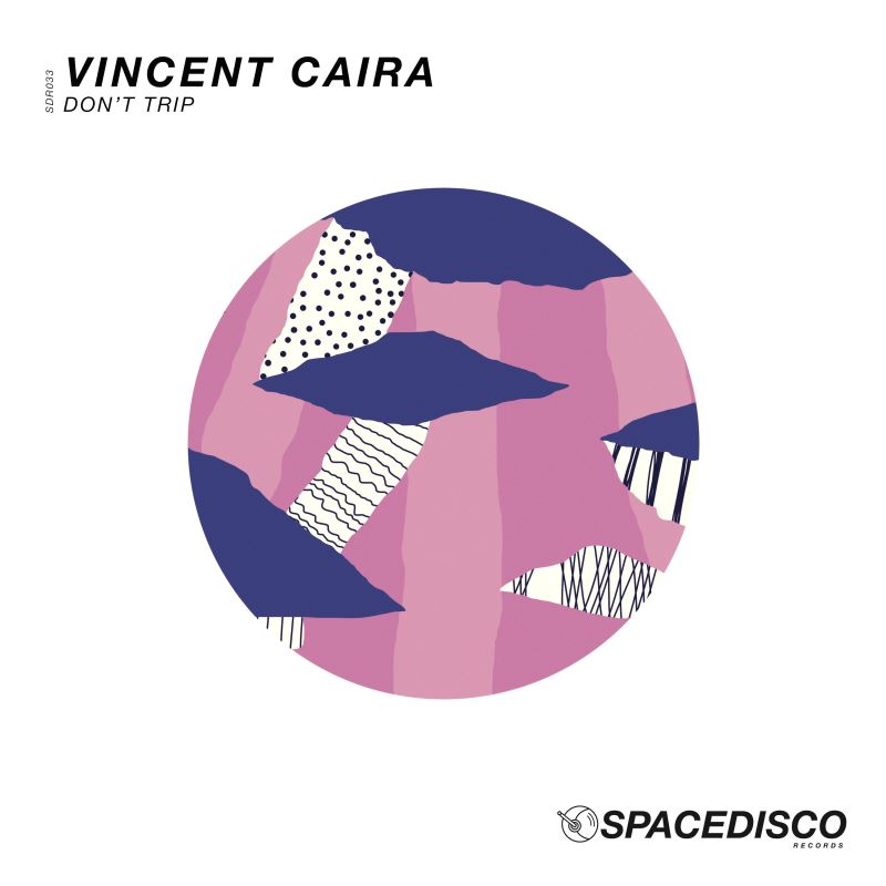 Vincent Caira - Don't Trip / Spacedisco Records