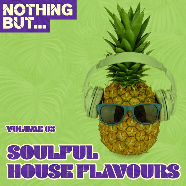 VA - Nothing But... Soulful House Flavours, Vol. 03 / Nothing But