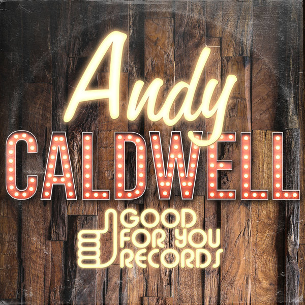 Andy Caldwell - Keepin Love Alive / Good For You Records