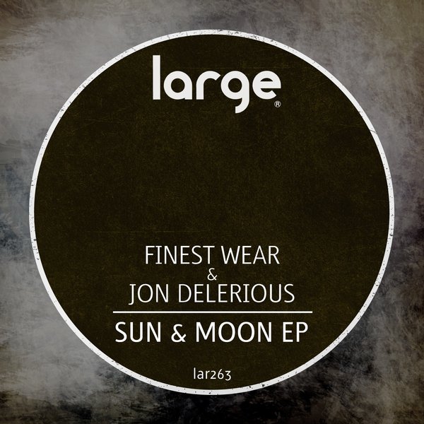 Finest Wear & Jon Delerious - Sun & Moon EP / Large Music