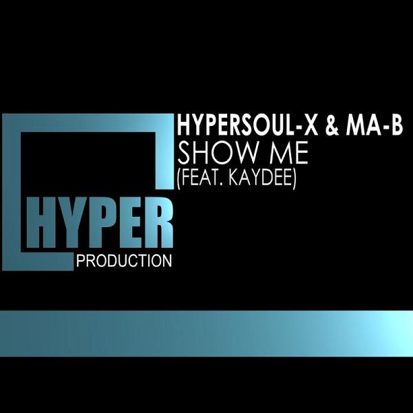 HyperSOUL-X & Ma-B feat. KayDee - Show Me / Hyper Production (SA)