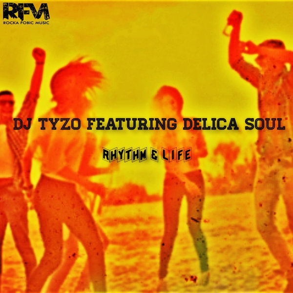 Dj Tyzo ft Delica Soul - Rhythm & Life / Rocka Fobic Music