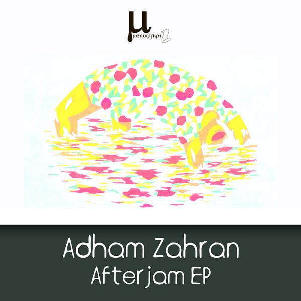 Adham Zahran - Afterjam EP / Manuscript Ukraine