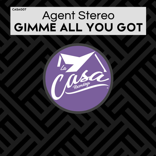 Agent Stereo - Gimme All You Got / La Casa Recordings