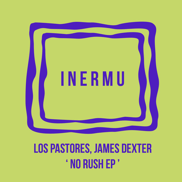 James Dexter & Los Pastores - No Rush / Inermu