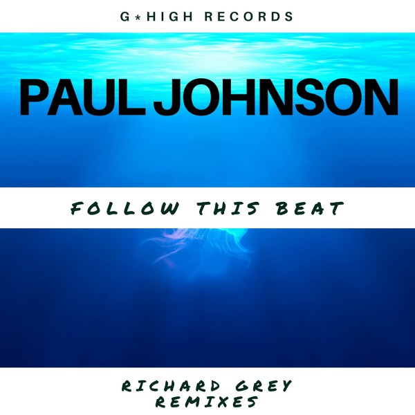 Paul Johnson - Follow the Beat - Richard Grey Remixes / G-High