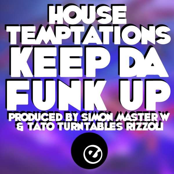 House Temptations - Keep Da Funk Up / Eightball Records Digital