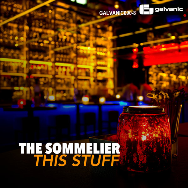 The Sommelier - This Stuff / Galvanic