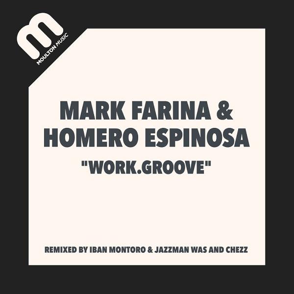 Mark Farina & Homero Espinosa - Work.Groove / Moulton Music
