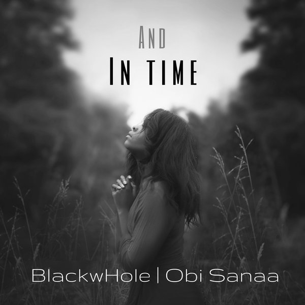 BlackwHole & Obi Sanaa - And In Time / soWHAT