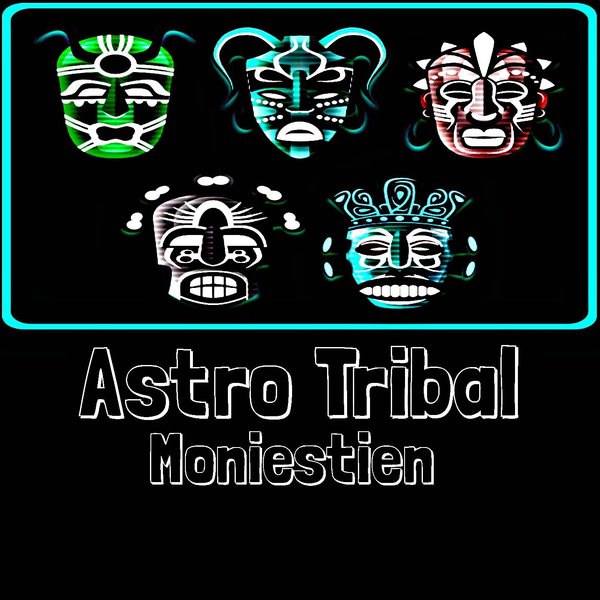 Moniestien - Astro Tribal / Monie Power Records