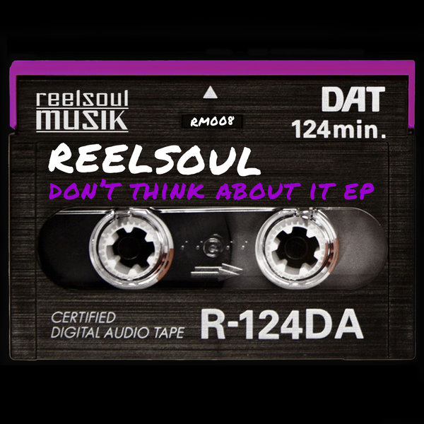 Reelsoul - Dont Think About It / Reelsoul Musik