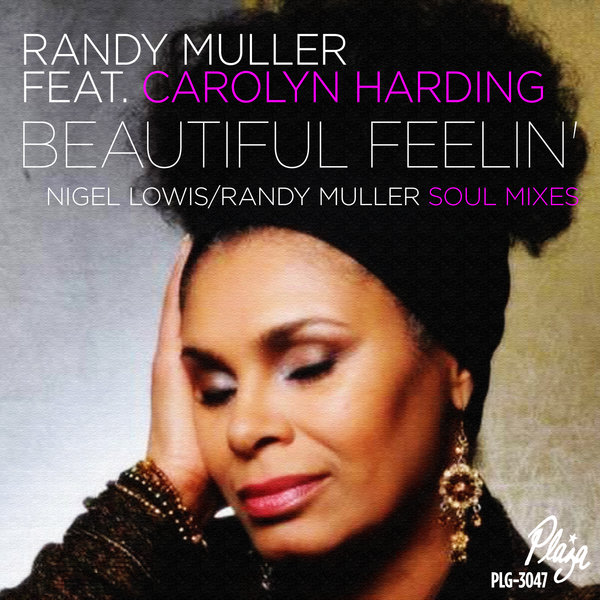 Randy Muller feat. Carolyn Harding - Beautiful Feelin'-Nigel Lowis/ Randy Muller Soulful Mixes / Plaza
