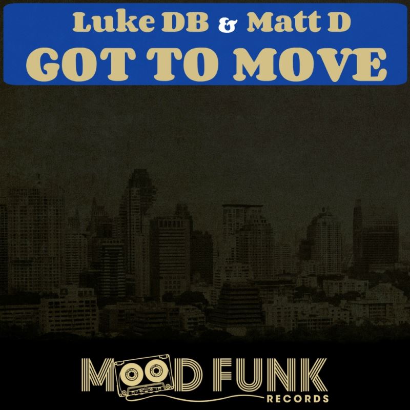 Luke DB & Matt D - Got To Move / Mood Funk Records