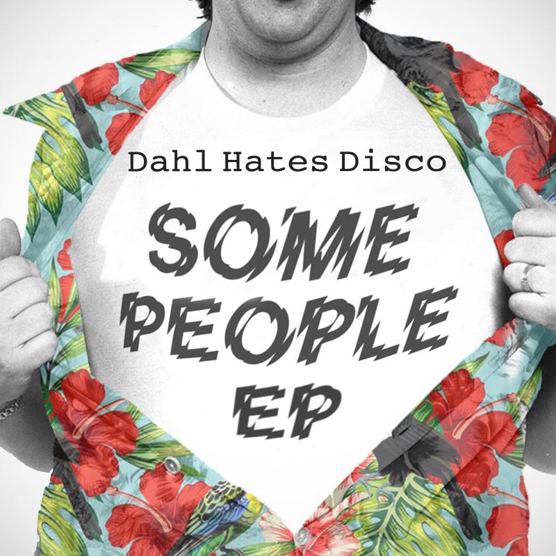Dahl Hates Disco - Some People EP / soWHAT