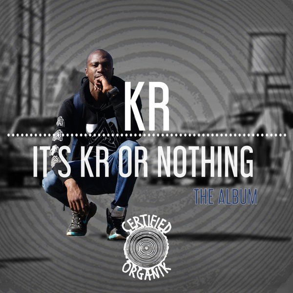KR - It's KR Or Nothing / Certified Organik