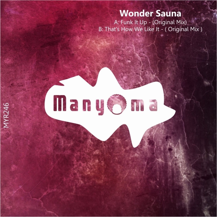 Wonder Sauna - Funk It Up / Manyoma Tracks