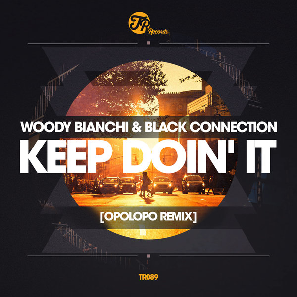 Woody Bianchi & Black Connection - Keep Doin' It (Opolopo Remixes) / TR Records