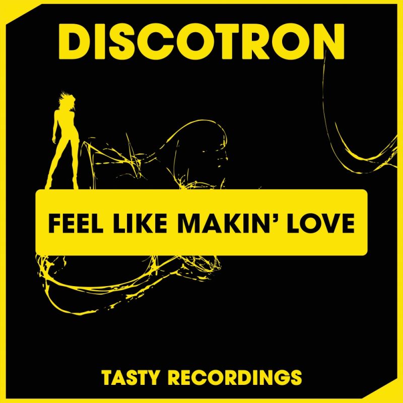 Discotron - Feel Like Makin' Love / Tasty Recordings Digital