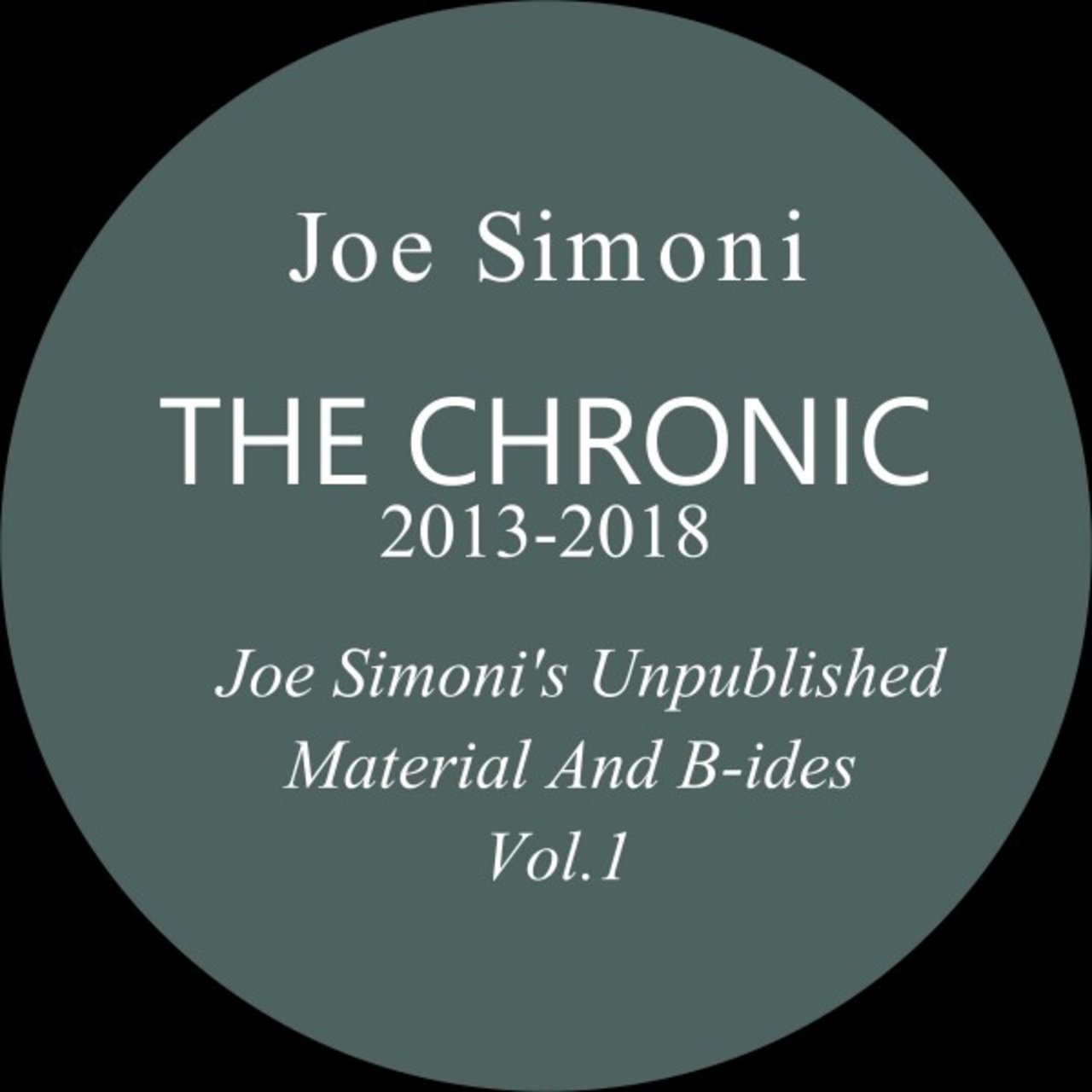 Joe Simoni - The Chronic 2013-2018 (Joe Simoni's Unpublished Material and B-Sides, Vol. 1) / Apartment 16 Rec.