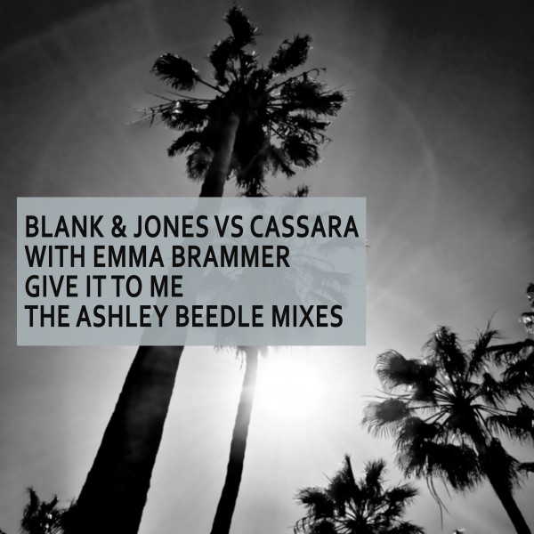 Blank & Jones, Cassara, Emma Brammer - Give It To Me (The Ashley Beedle Mixes) / Soundcolours