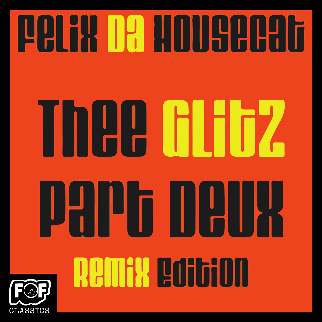 Felix Da Housecat - The Glitz Part Deux Remix Edition / Founders Of Filth