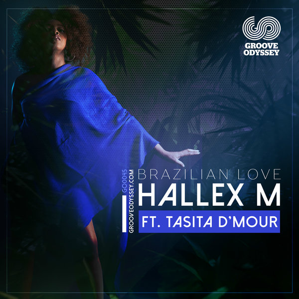 Hallex M - Brazilian Love (feat. Tasita D'Mour) / Groove Odyssey