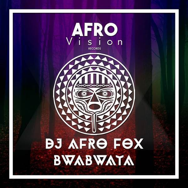 DJ Afro Fox - Bwabwata / Afro Vision