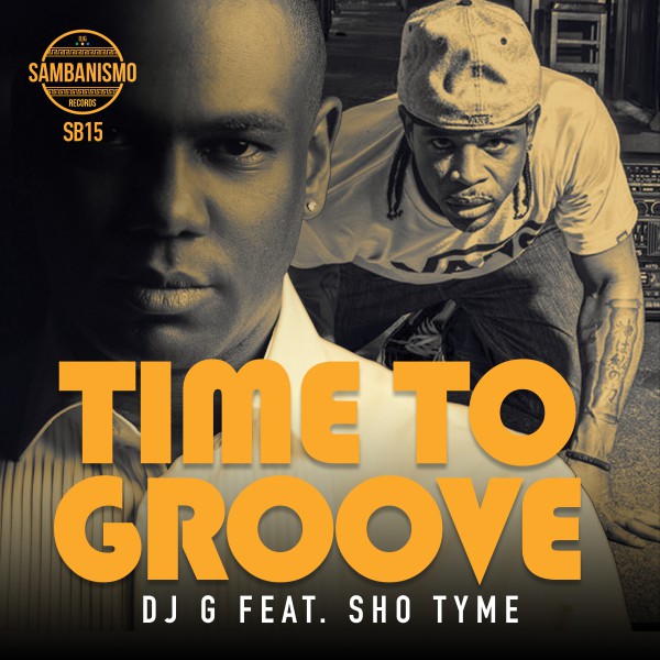 DJ G ft Sho Tyme - Time to Groove / Sambanismo