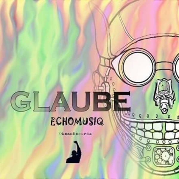 Echomusiq - Glaube / Ohman Records
