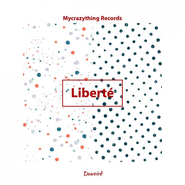 Daweird - Liberté (Salade Tomate Mix) / Mycrazything Records