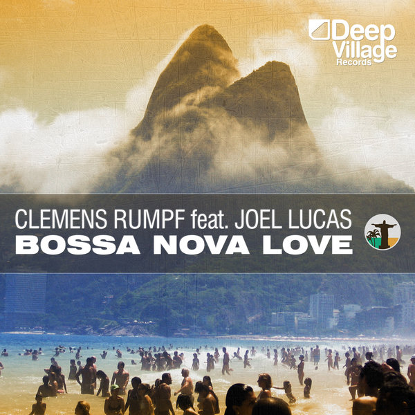 Clemens Rumpf and Joel Lucas - Bossa Nova Love / Deep Village Digital Records