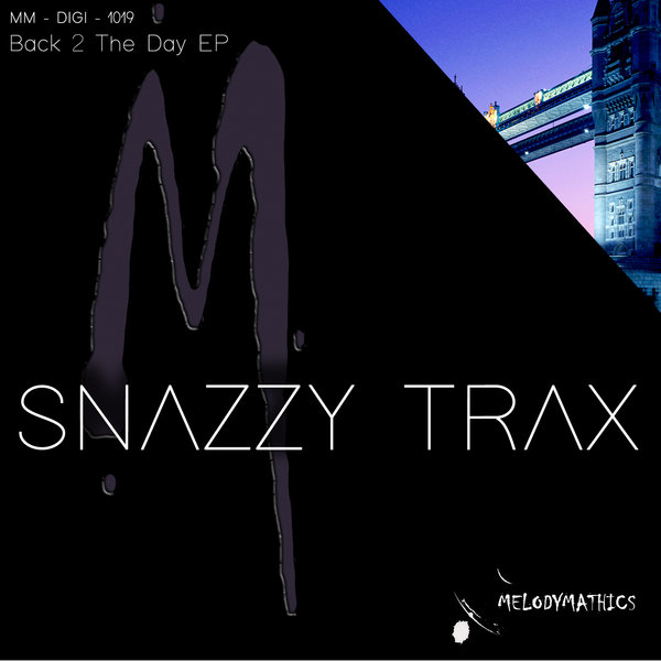 Snazzy Trax - Back 2 The Day EP / Melodymathics