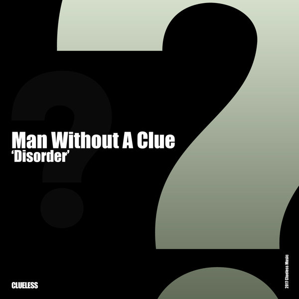 Man Without A Clue - Disorder / Clueless Music