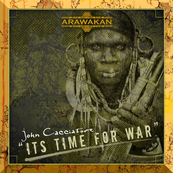 John Cacciatore - It's Time for War / Arawakan