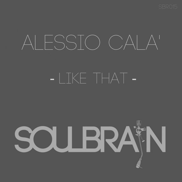 Alessio Cala' - Like That / Soul Brain Records