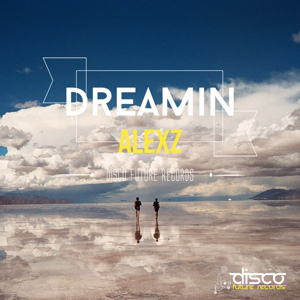 AlexZ - Dreamin / Disco Future Records