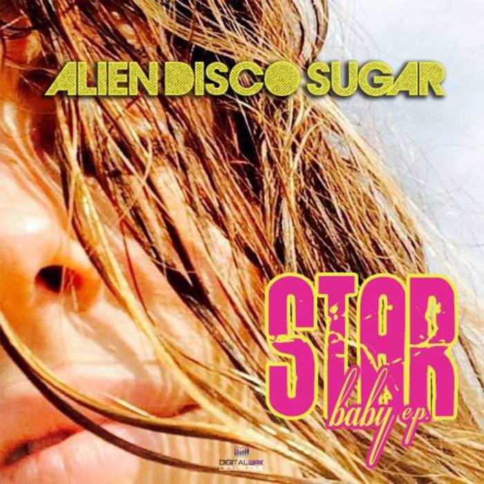 Alien Disco Sugar - Star Baby EP / Digital Wax