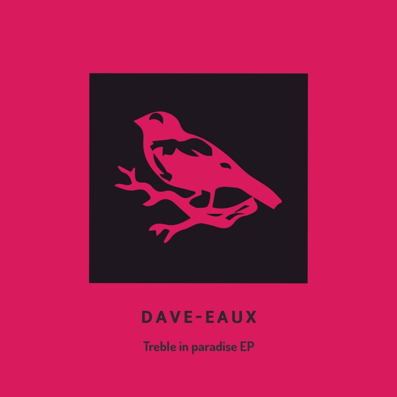 Dave-Eaux - Treble In Paradise Ep / King Six Recordings