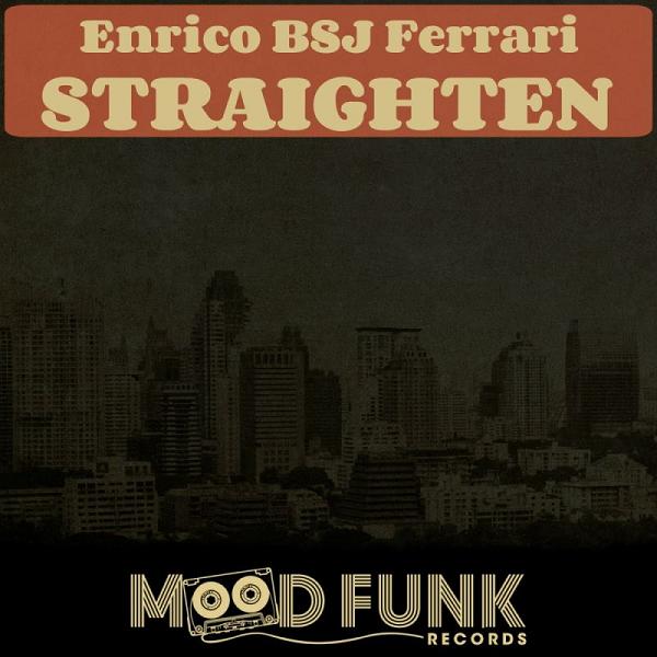 Enrico BSJ Ferrari - Straighten / Mood Funk Records