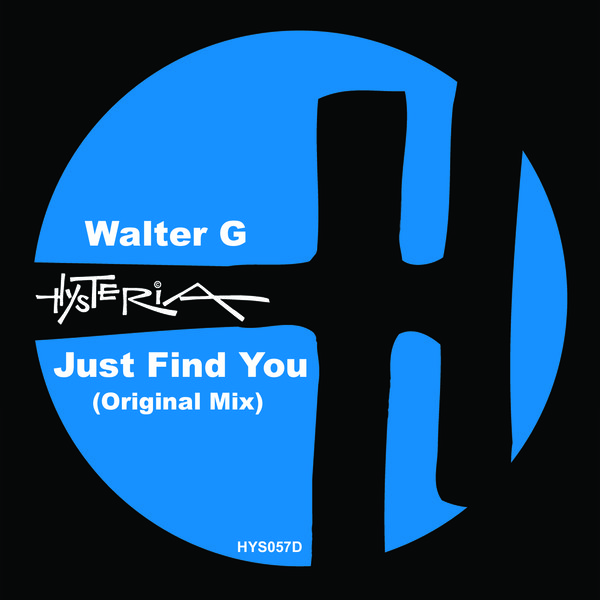 Walter G - Just Find You / Hysteria