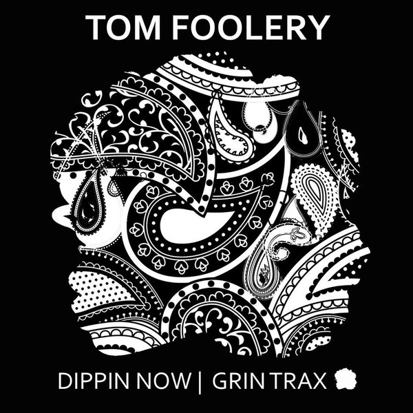 Tom Foolery - Dippin Now / Grin Trax