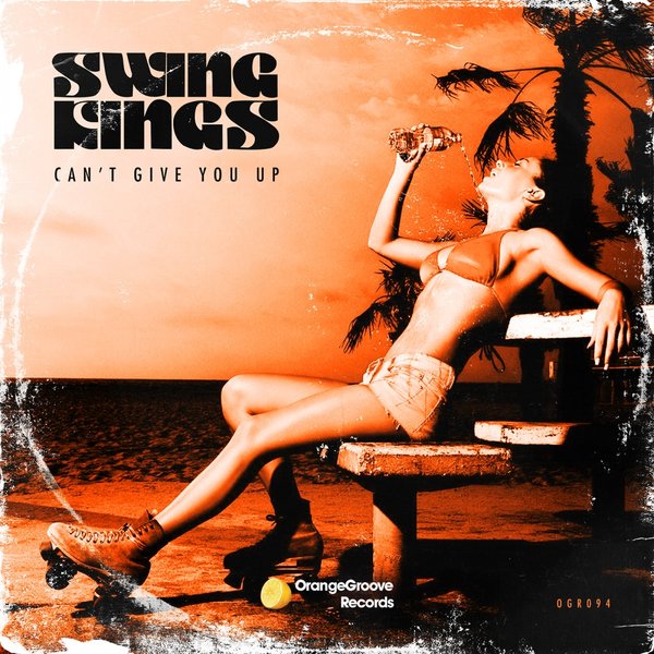 Swing Kings - Can't Give You Up / Orange Groove Records