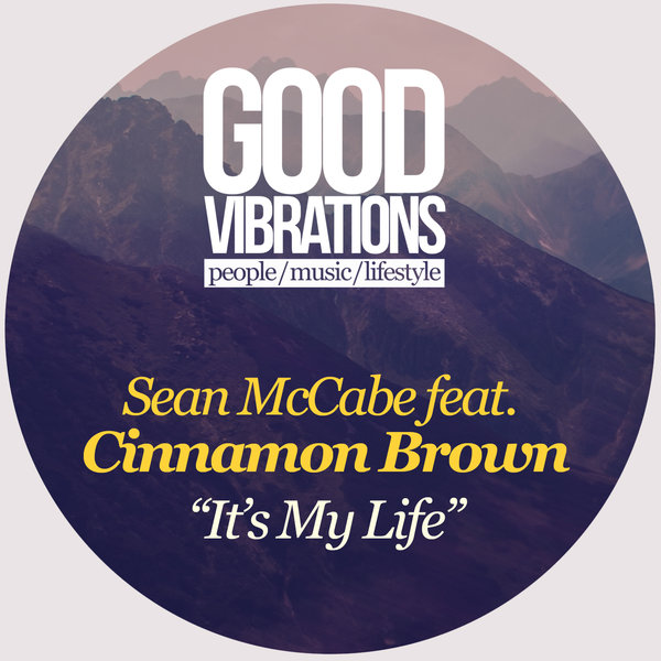 Sean McCabe feat. Cinnamon Brown - It's My Life / Good Vibrations Music