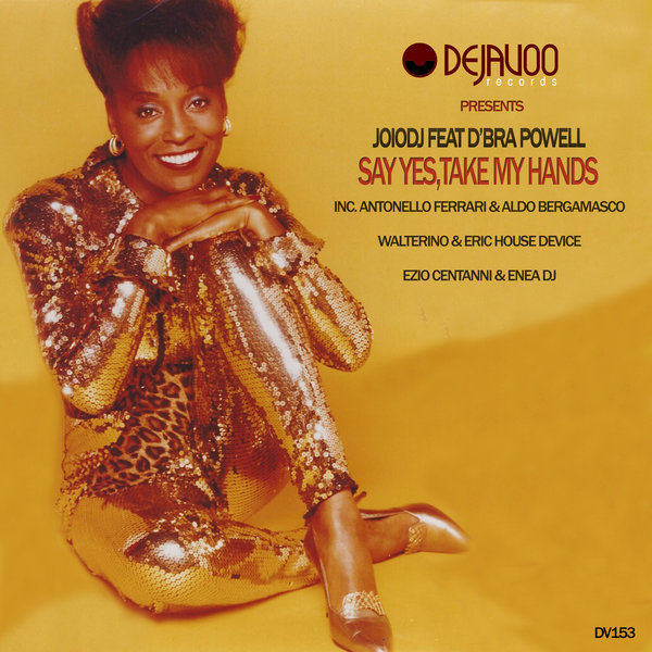 JoioDJ feat. D'bra Powell - Say Yes, Take My Hands / Dejavoo Records