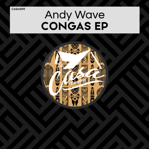 Andy Wave - Congas EP / La Casa Recordings