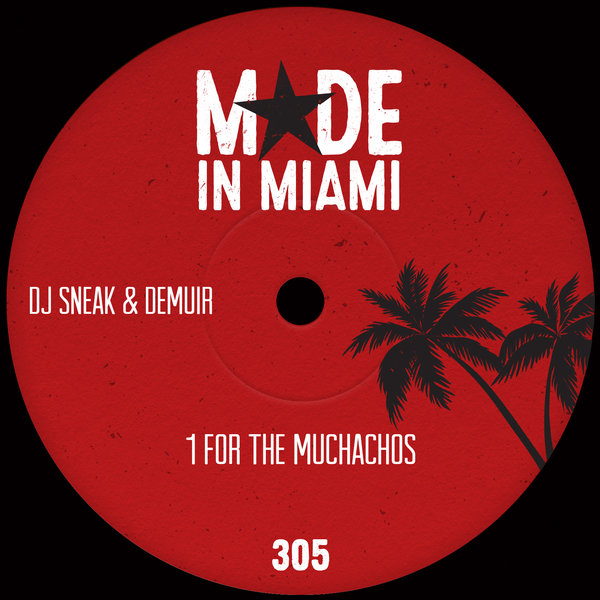 DJ Sneak & Demuir - 1 For The Muchachos / Made In Miami