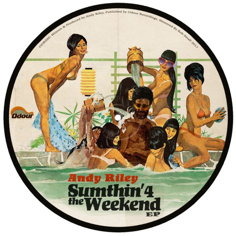 Andy Riley - Sumthin' 4 The Weekend / Odour Recordings